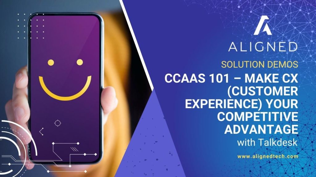 CCaaS 101 - Make CX (Customer Experience) Your Competitive Advantage
